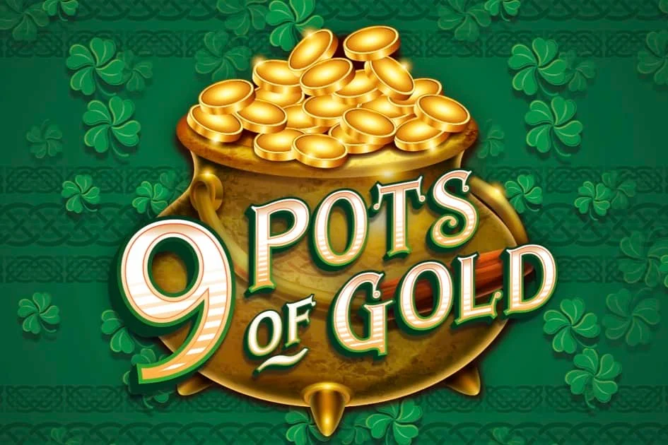 9 Pots of Gold